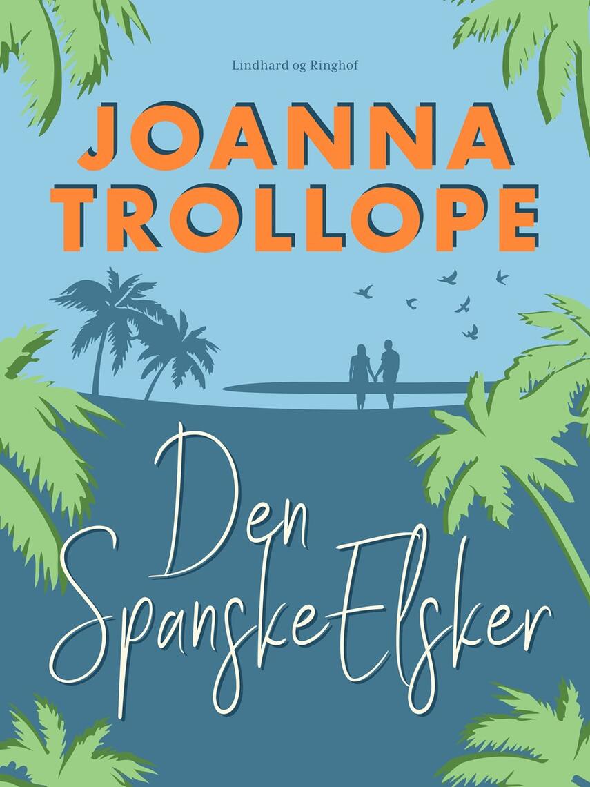 Joanna Trollope: Den spanske elsker : roman