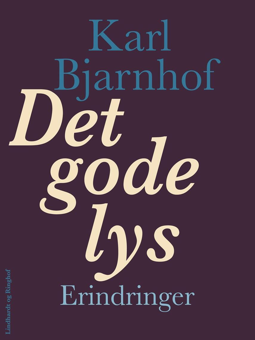 Karl Bjarnhof: Det gode lys : erindringer