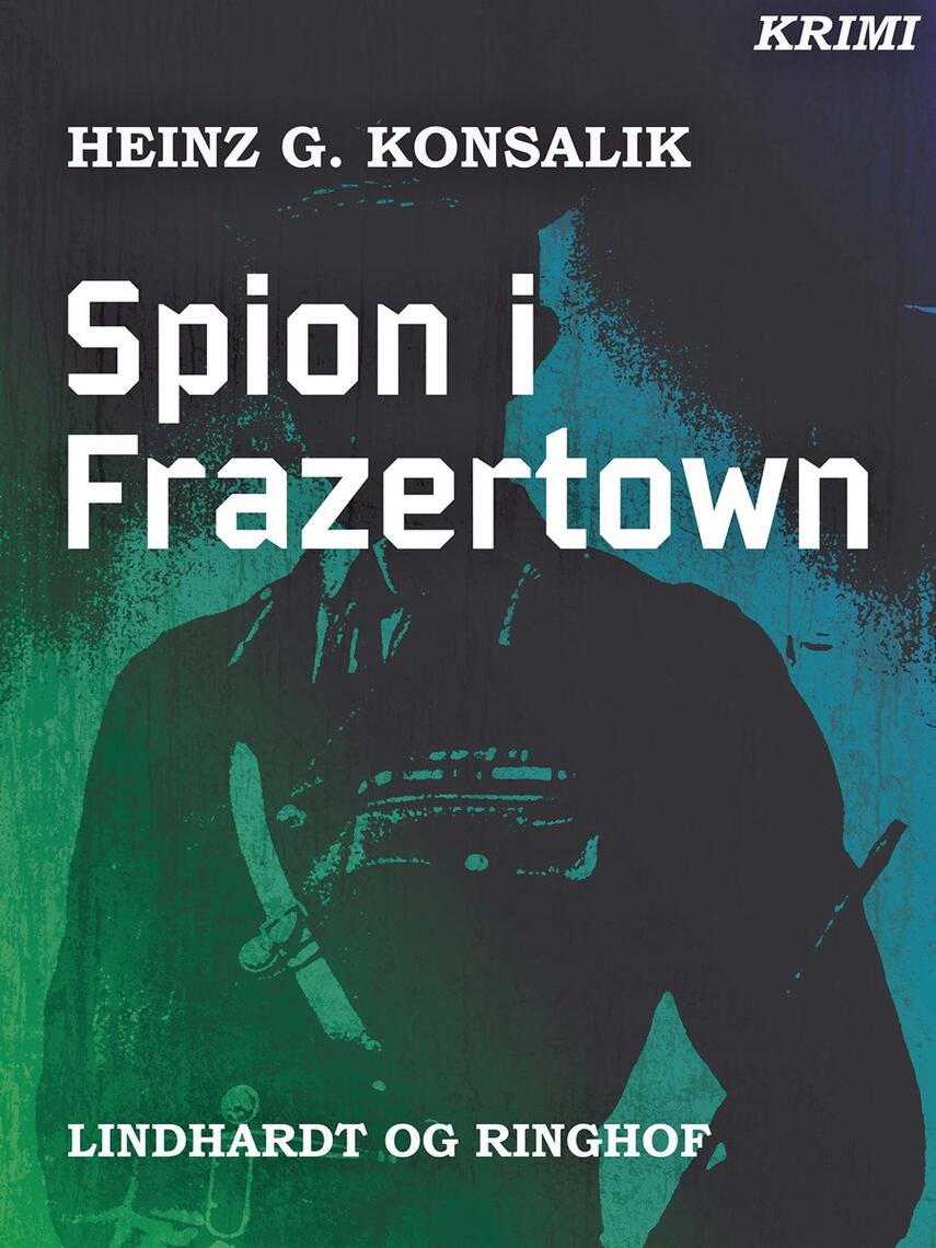 Heinz G. Konsalik: Spion i Frazertown : krimi