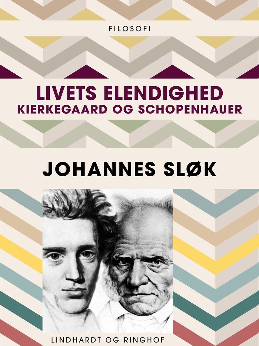 Johannes Sløk: Livets elendighed : Kierkegaard og Schopenhauer