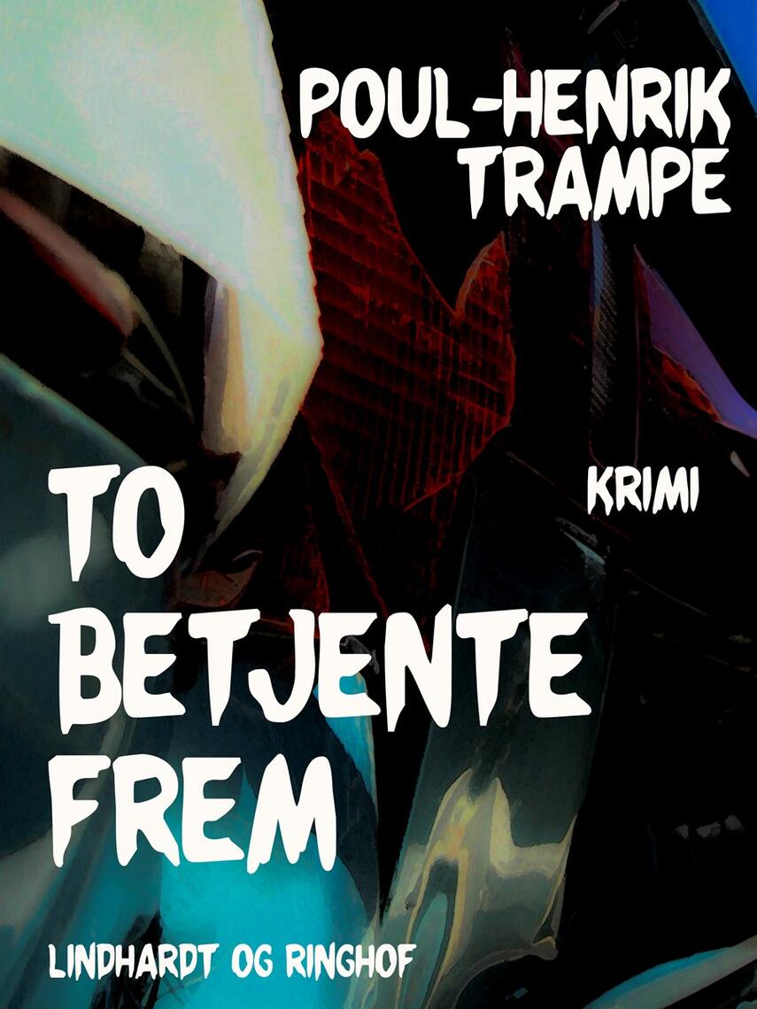 Poul-Henrik Trampe: To betjente frem : krimi