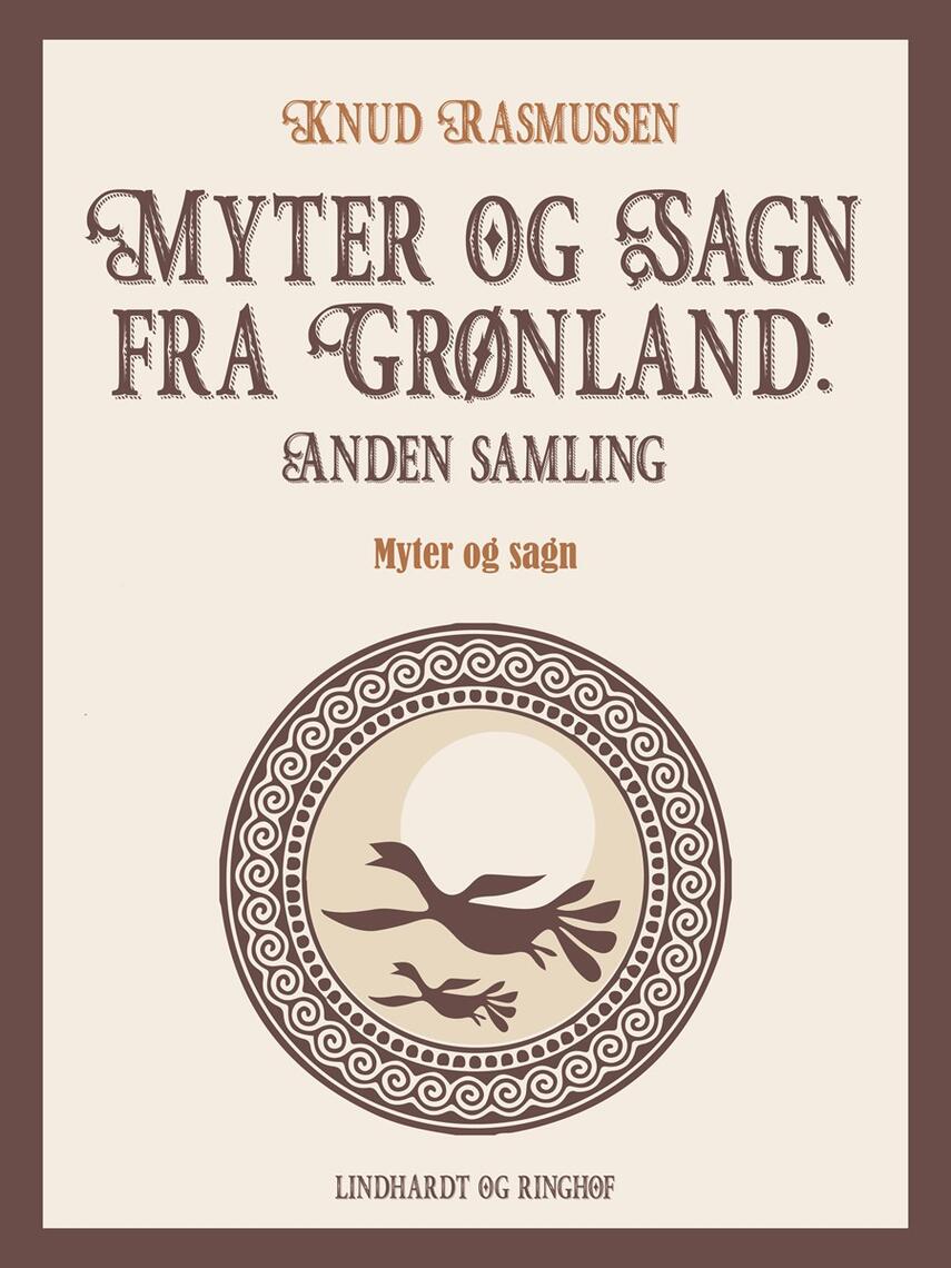 Knud Rasmussen (f. 1879): Myter og sagn fra Grønland : myter og sagn. 2. samling