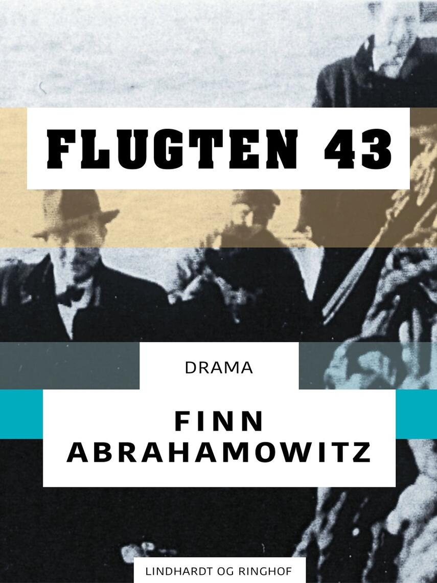 Finn Abrahamowitz: Flugten 43 : drama