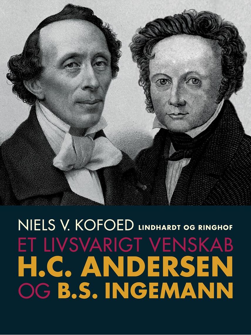 Niels Kofoed (f. 1930): Et livsvarigt venskab : H.C. Andersen og B.S. Ingemann