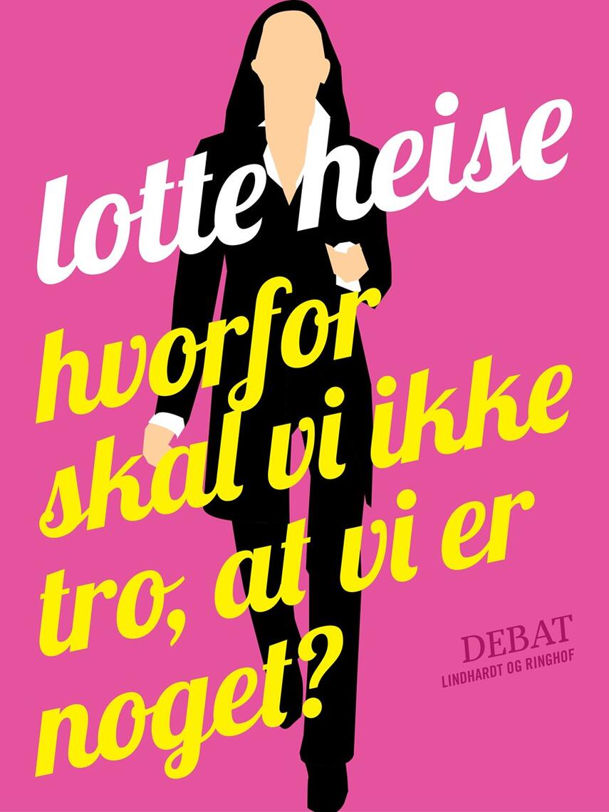 Lotte Heise: Hvorfor skal vi ikke tro, at vi er noget?