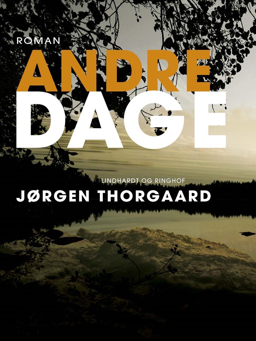 Jørgen Thorgaard: Andre dage : roman