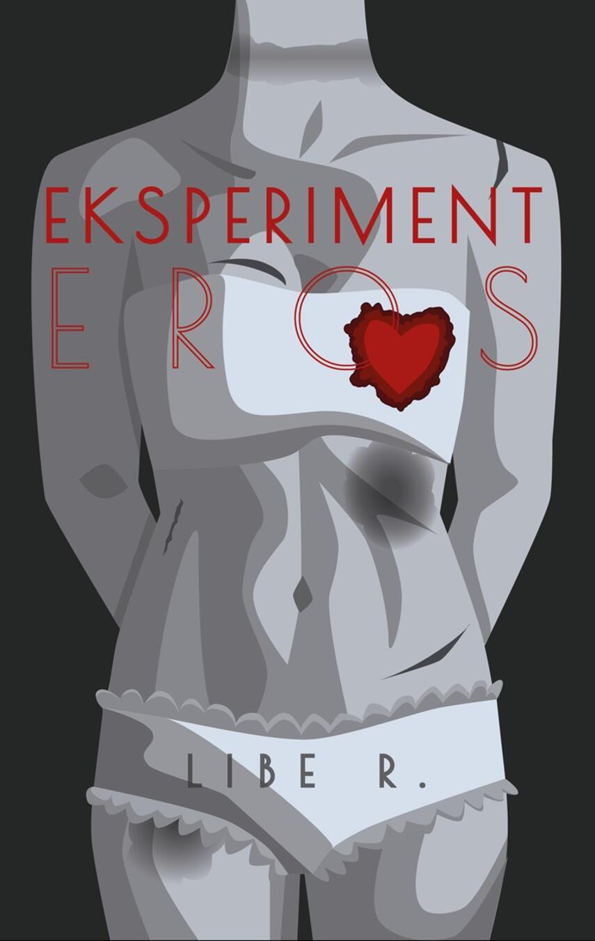 Libe R (f. 1988): Eksperiment Eros