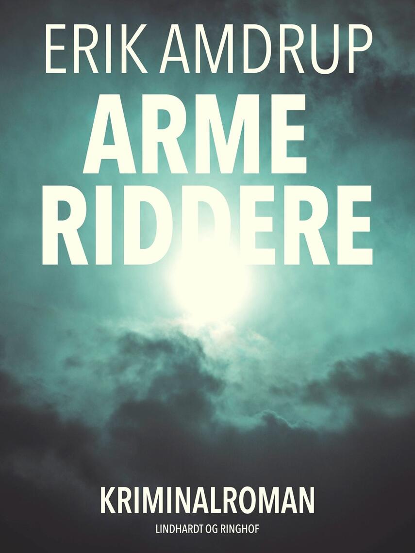 Erik Amdrup: Arme riddere : kriminalroman