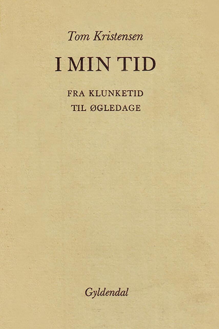 Tom Kristensen (f. 1893): I min tid : fra klunketid til øgledage