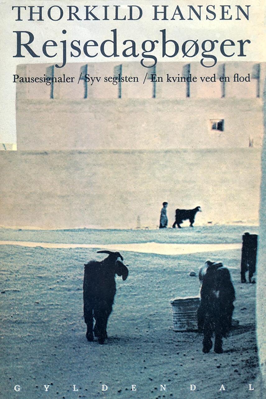 Thorkild Hansen (f. 1927): Rejsedagbøger : Pausesignaler, Syv seglsten, En kvinde ved en flod
