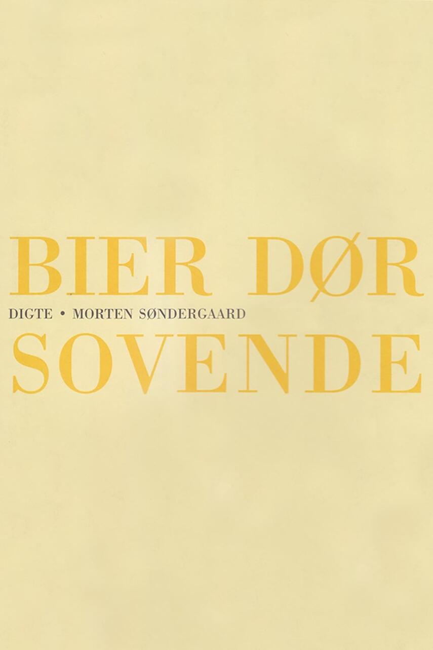 Morten Søndergaard (f. 1964): Bier dør sovende : digte