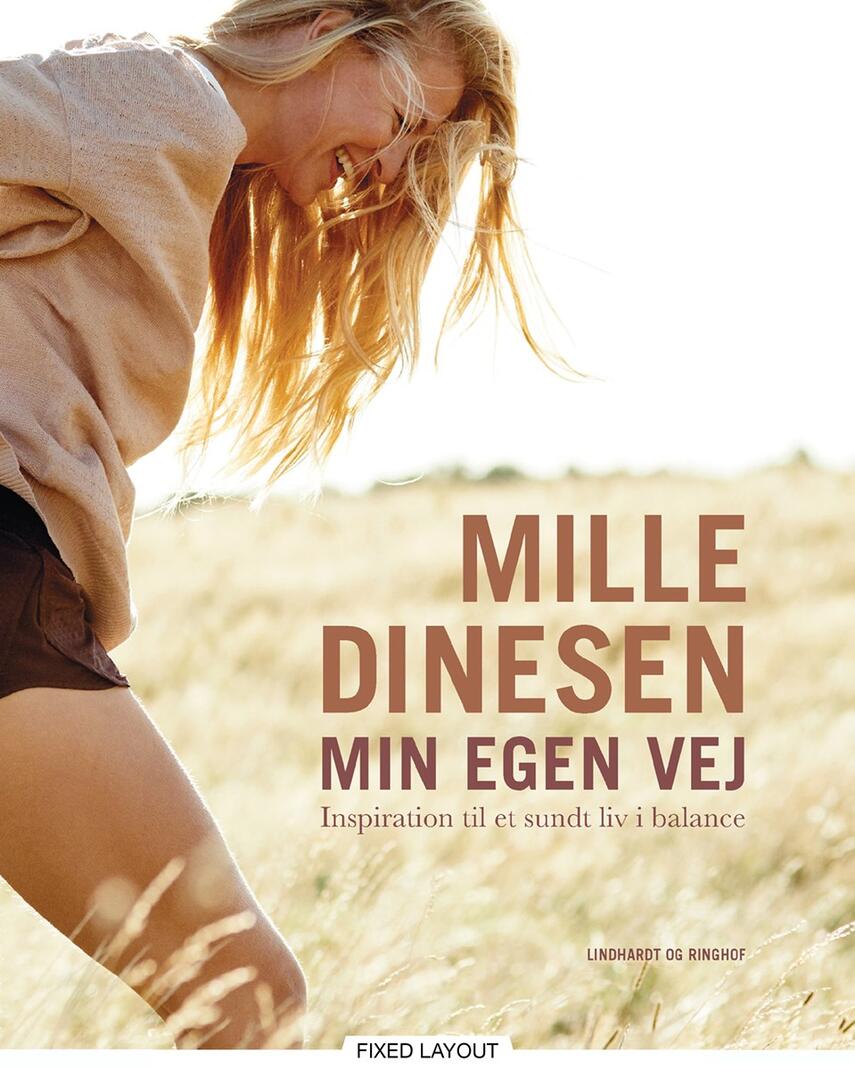Mille Dinesen: Min egen vej : inspiration til et sundt liv i balance