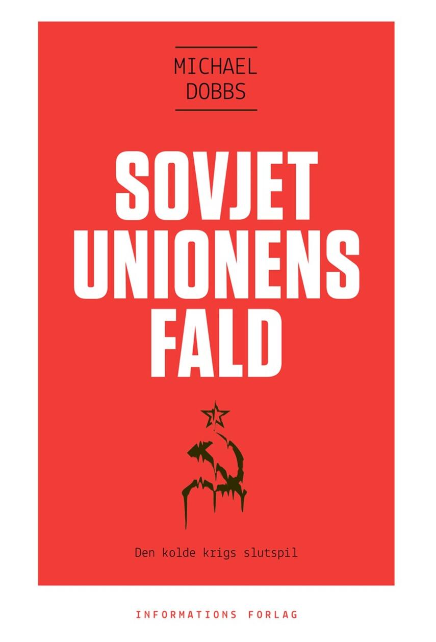 Michael Dobbs (f. 1950): Sovjetunionens fald : den kolde krigs slutspil