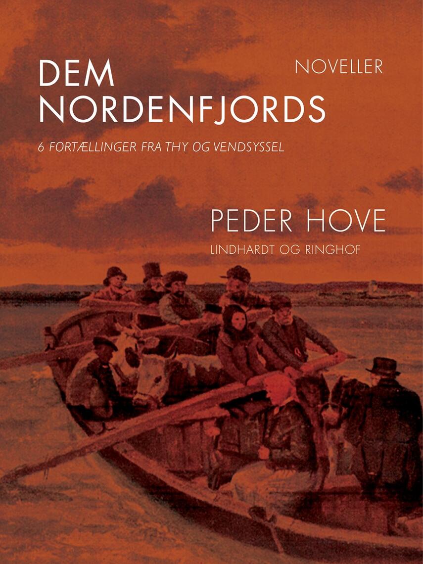 Peder Hove: Dem nordenfjords : 6 fortællinger fra Thy og Vendsyssel : noveller