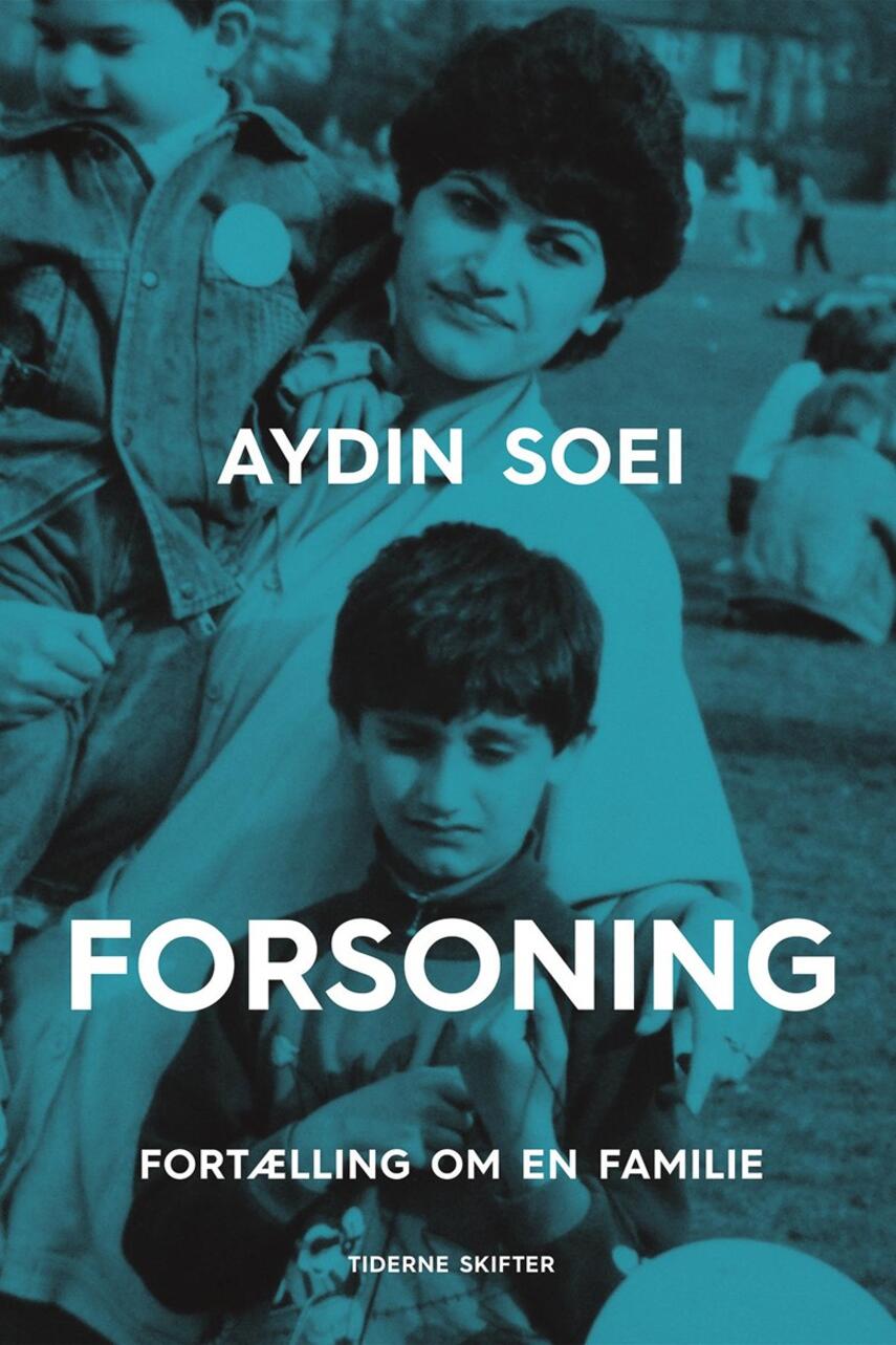 Aydin Soei: Forsoning : fortælling om en familie