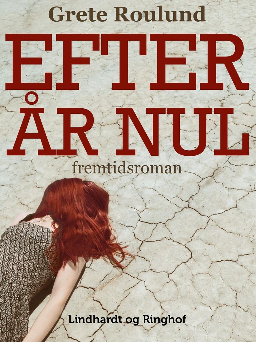 Grete Roulund: Efter år nul : fremtidsroman