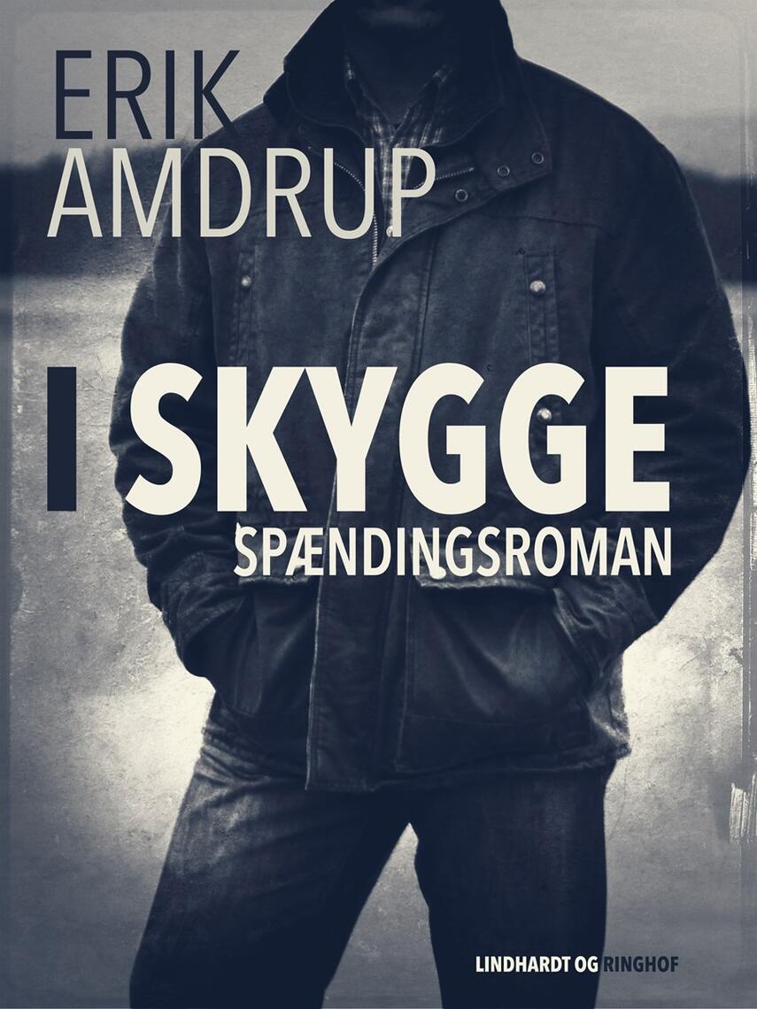 Erik Amdrup: I skygge : spændingsroman