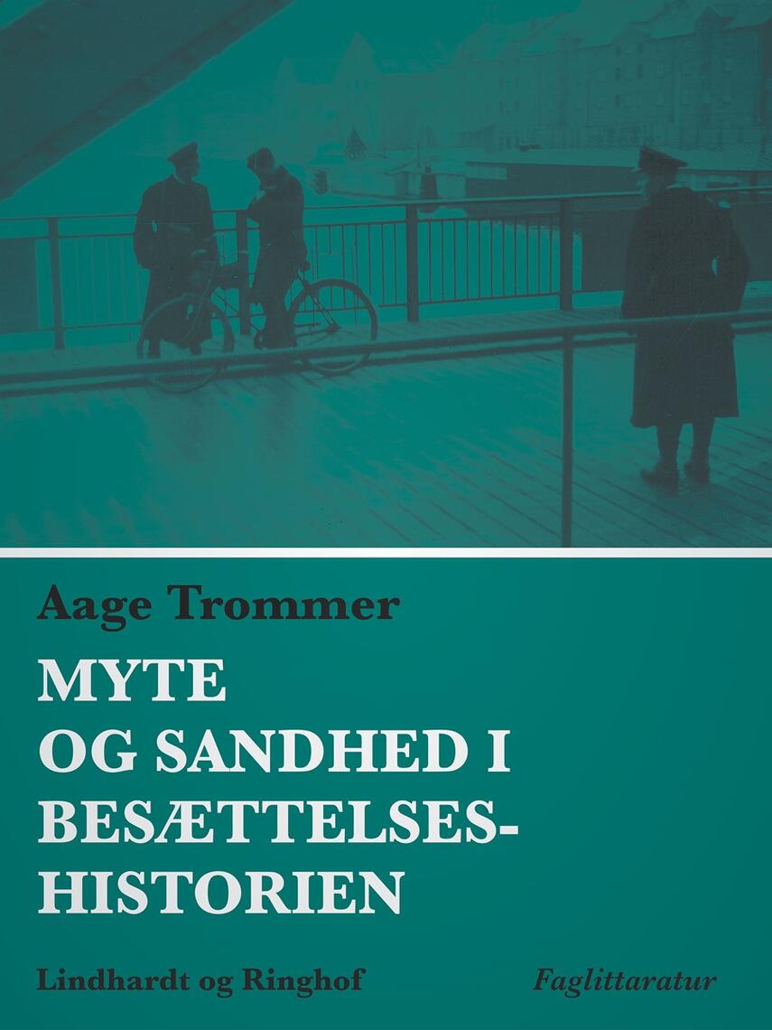 Aage Trommer: Myte og sandhed i besættelseshistorien