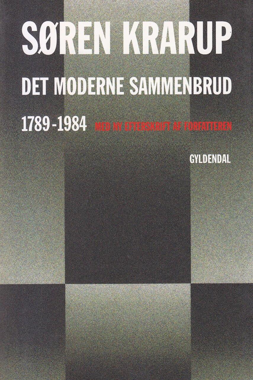 Søren Krarup: Det moderne sammenbrud : 1789-1984