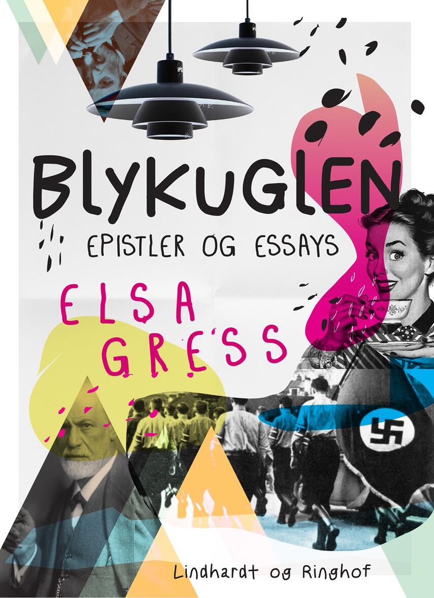 Elsa Gress: Blykuglen : epistler og essays