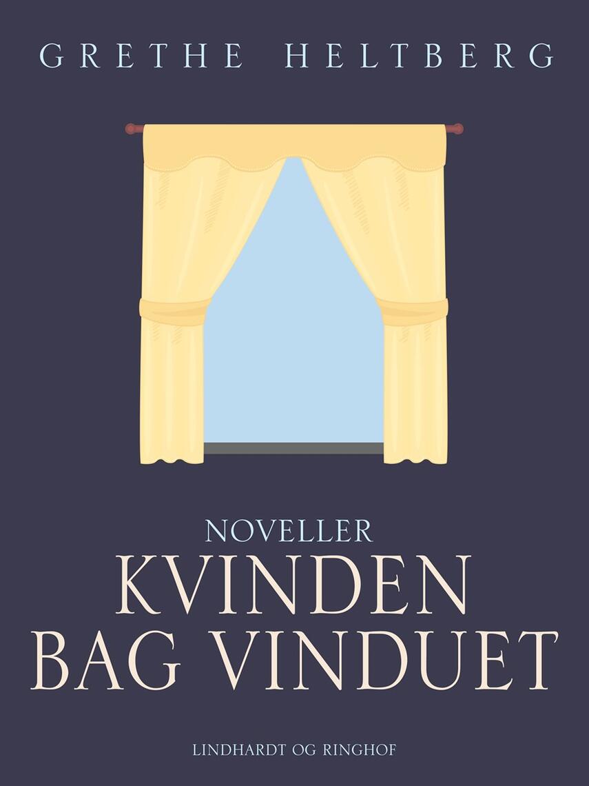 Grethe Heltberg: Kvinden bag vinduet : noveller