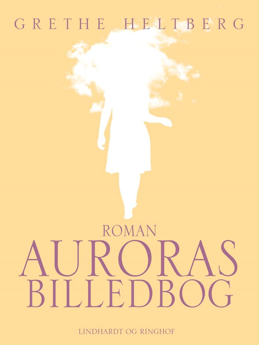 Grethe Heltberg: Auroras billedbog : roman
