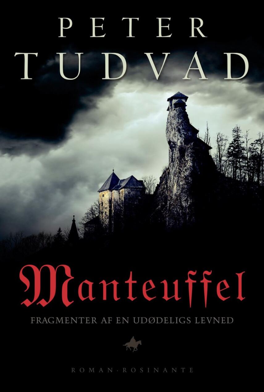 Peter Tudvad: Manteuffel : fragmenter af en udødeligs levned : roman