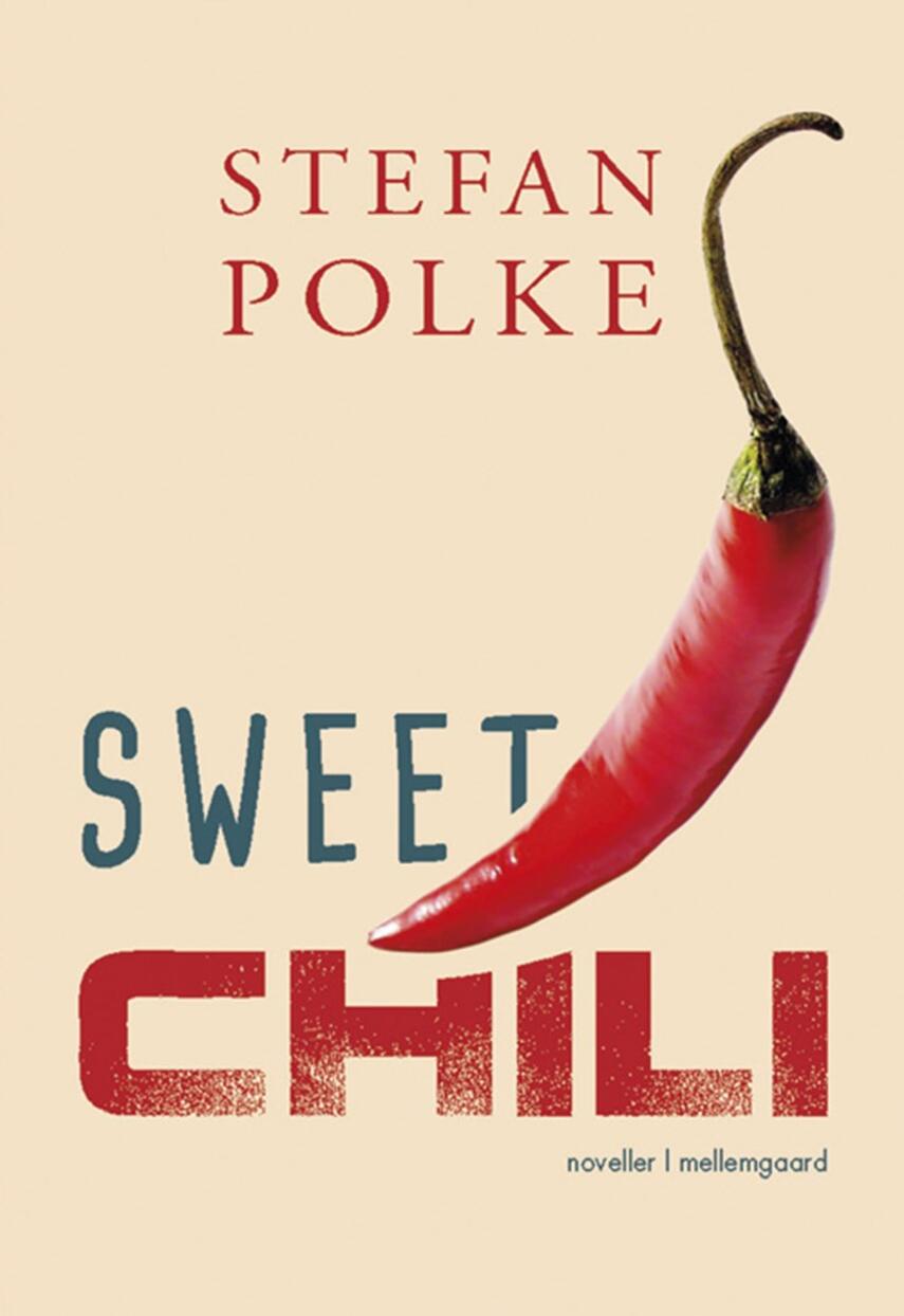 Stefan Polke: Sweet chili : noveller