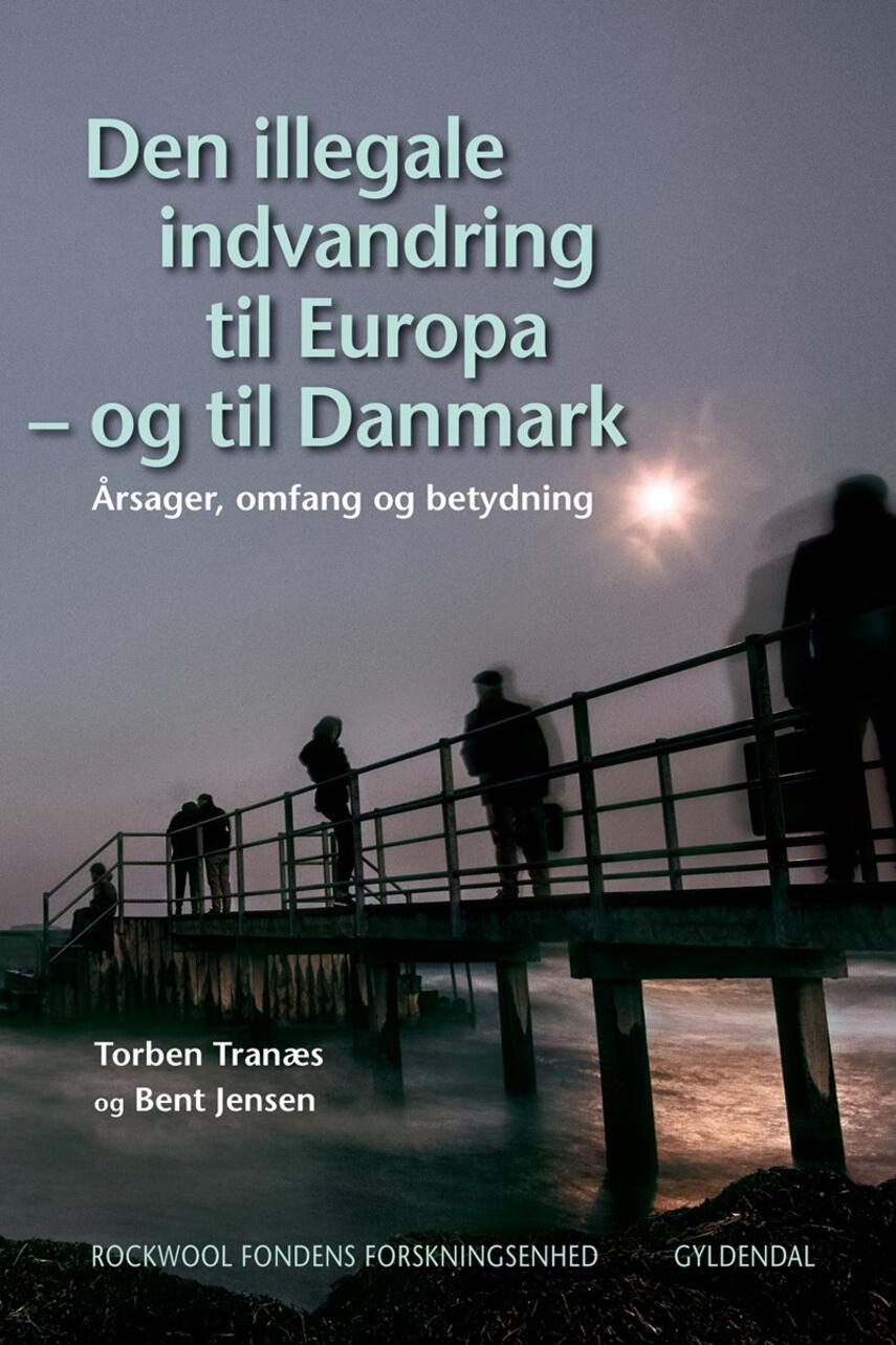 Torben Tranæs, Bent Jensen (f. 1953): Den illegale indvandring til Europa - og til Danmark : årsager, omfang og betydning