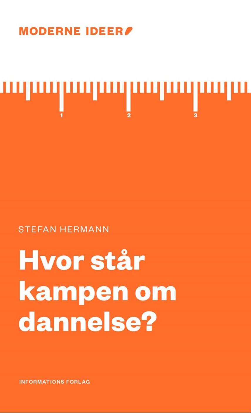 Stefan Hermann: Hvor står kampen om dannelsen?