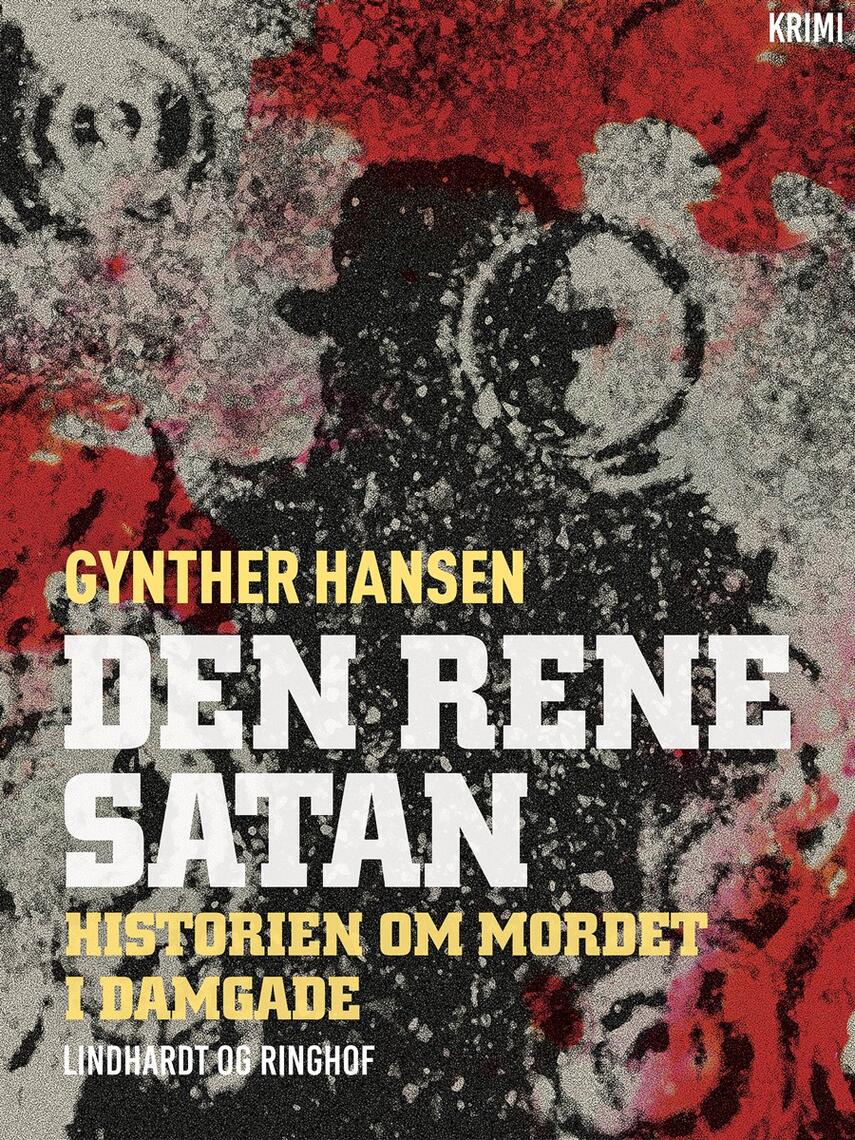 Gynther Hansen (f. 1930): Den rene satan : historien om mordet i Damgade : krimi