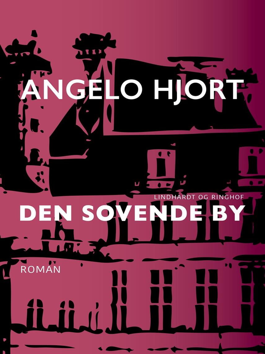 Angelo Hjort: Den sovende by : roman