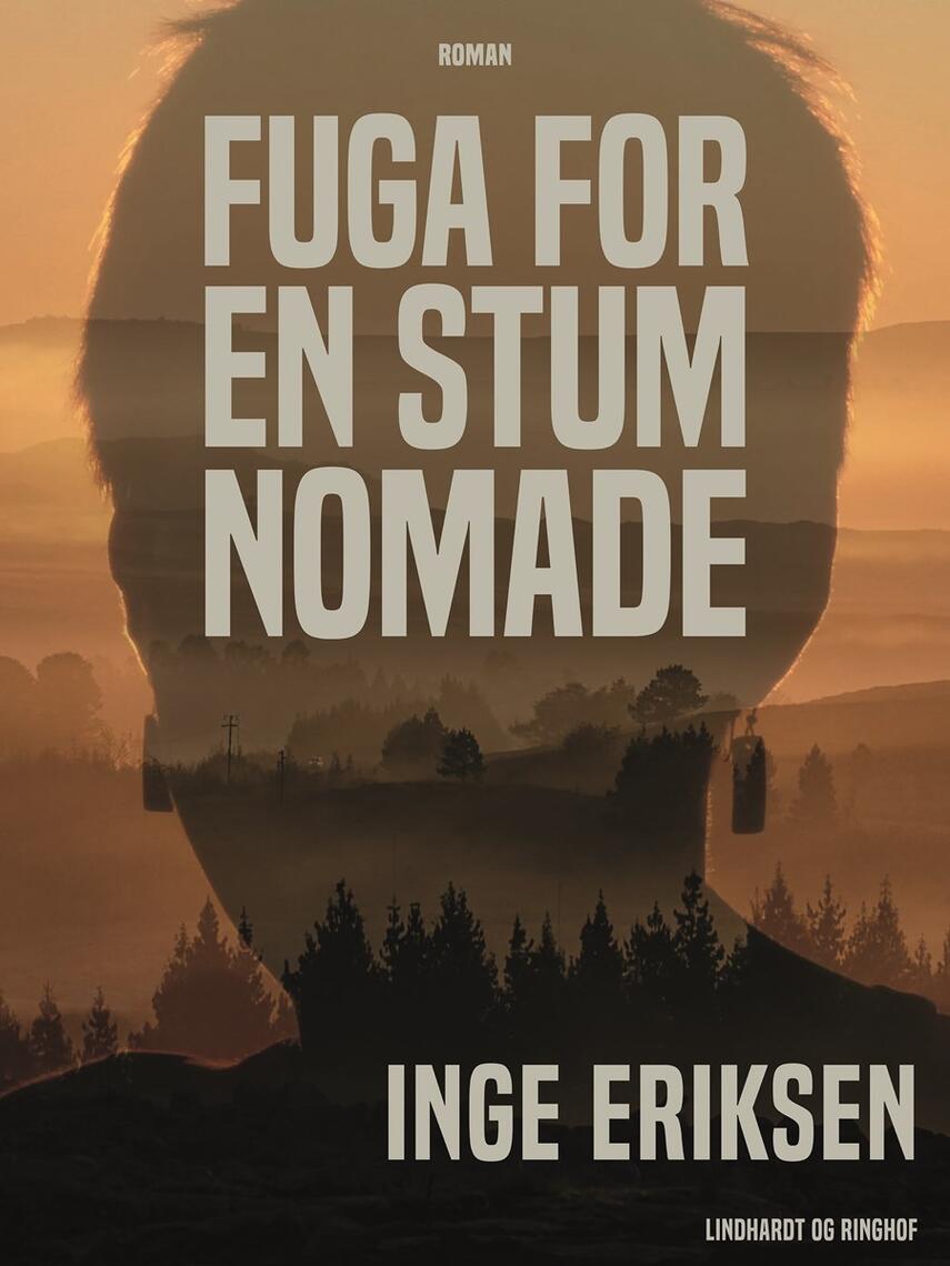 Inge Eriksen (f. 1935): Fuga for en stum nomade : roman