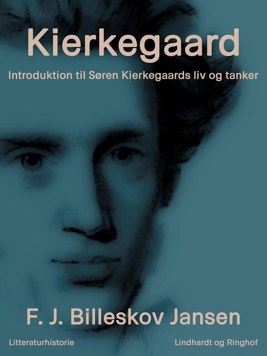 F. J. Billeskov Jansen: Kierkegaard : introduktion til Søren Kierkegaards liv og tanker