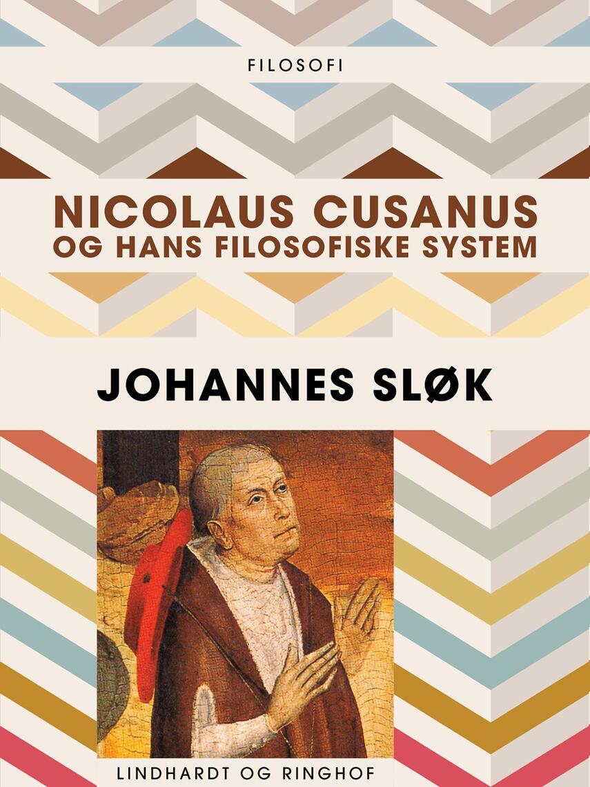 Johannes Sløk: Nicolaus Cusanus og hans filosofiske system