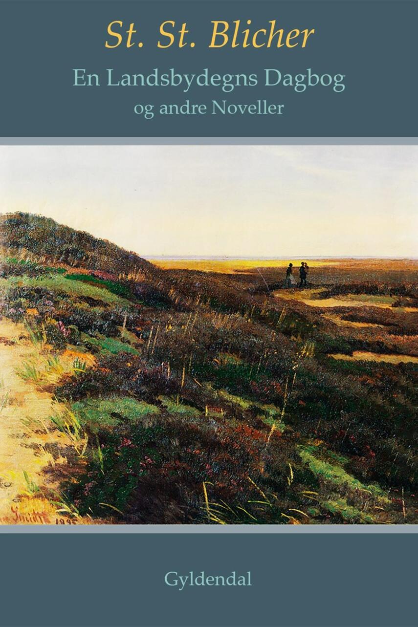 Steen Steensen Blicher (f. 1782): En Landsbydegns Dagbog og andre Noveller (Ved Knud Sørensen)