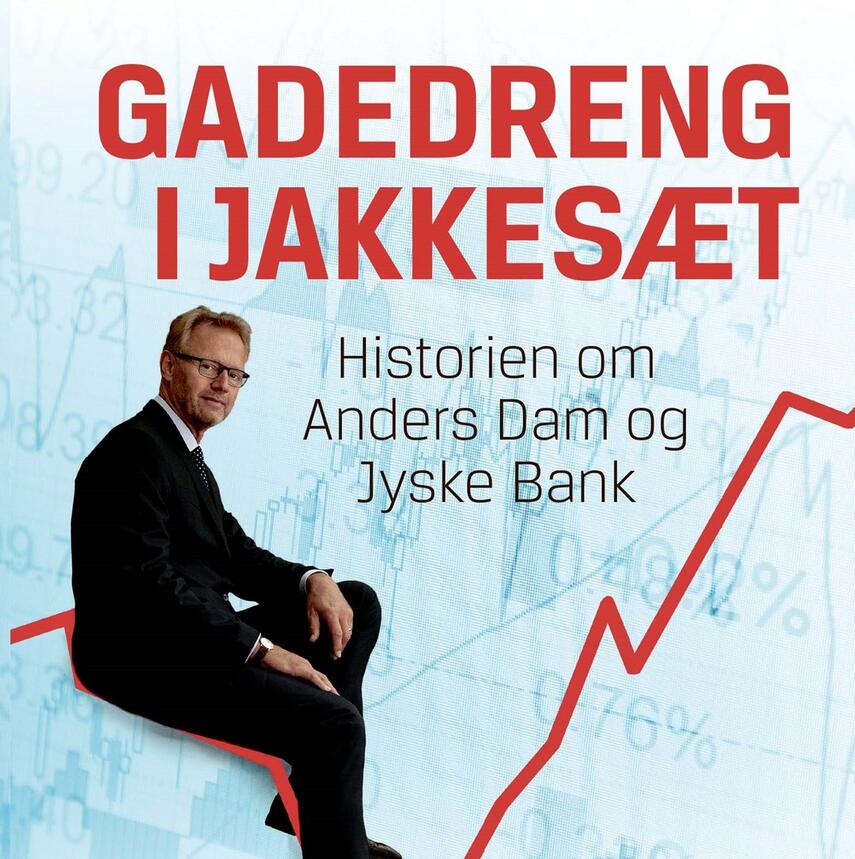 Kasper Kronenberg: Gadedreng i jakkesæt : historien om Anders Dam og Jyske Bank