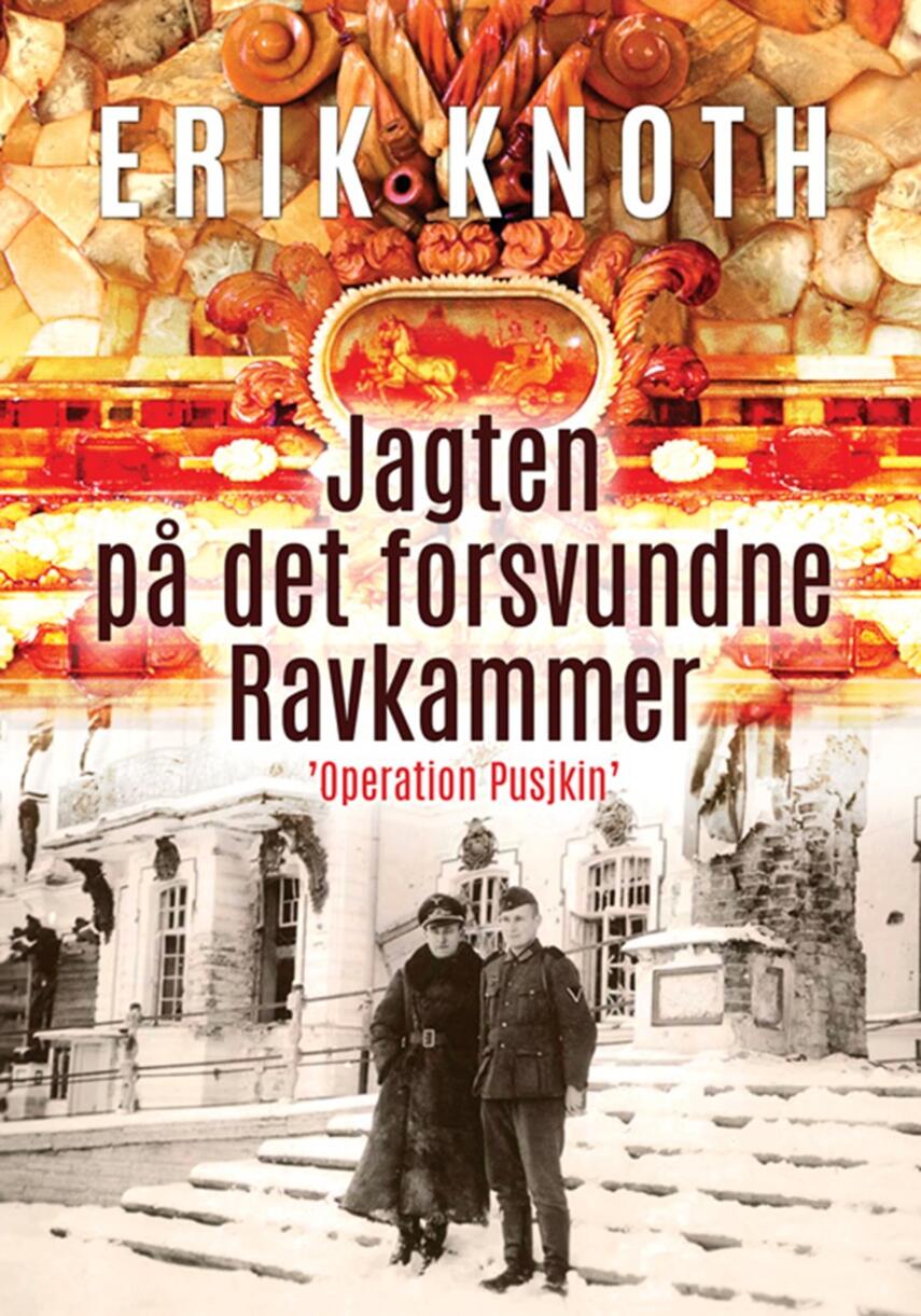 Erik Knoth: Jagten på det forsvundne ravkammer : "Operation Pusjkin"