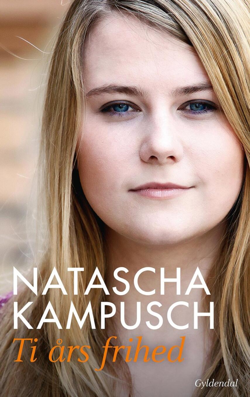 Natascha Kampusch: Ti års frihed
