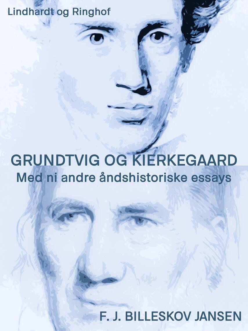 F. J. Billeskov Jansen: Grundtvig og Kierkegaard : med ni andre åndshistoriske essays