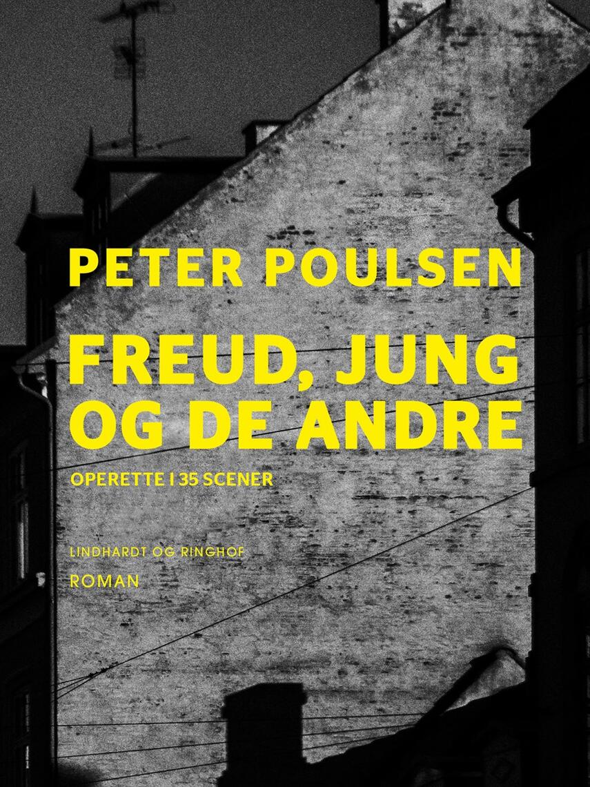 Peter Poulsen (f. 1940): Freud, Jung og de andre : operette i 35 scener : roman