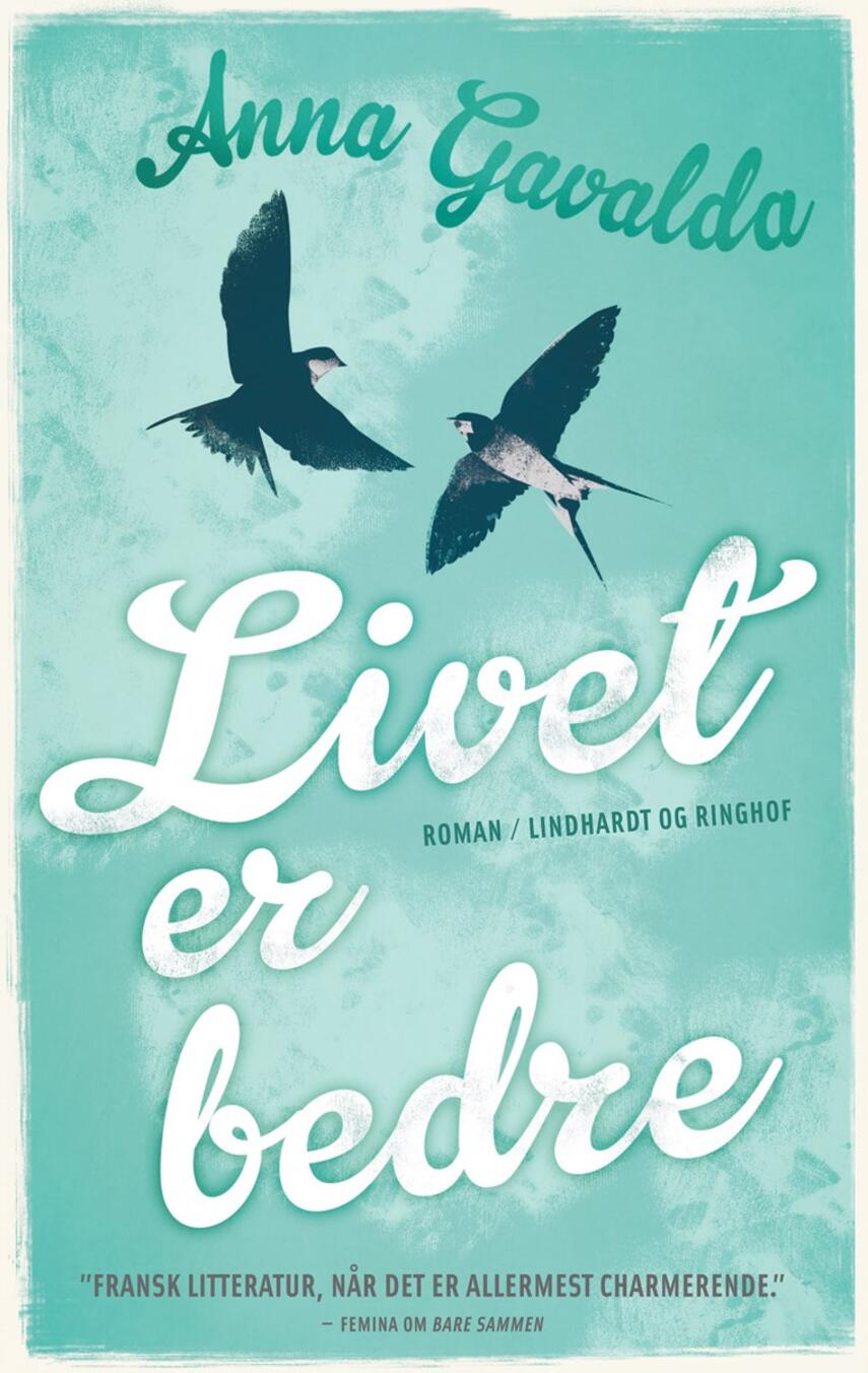 Anna Gavalda: Livet er bedre : roman