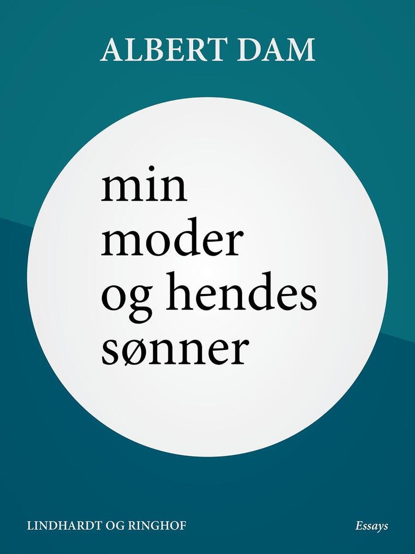 Albert Dam: Min moder og hendes sønner : essays