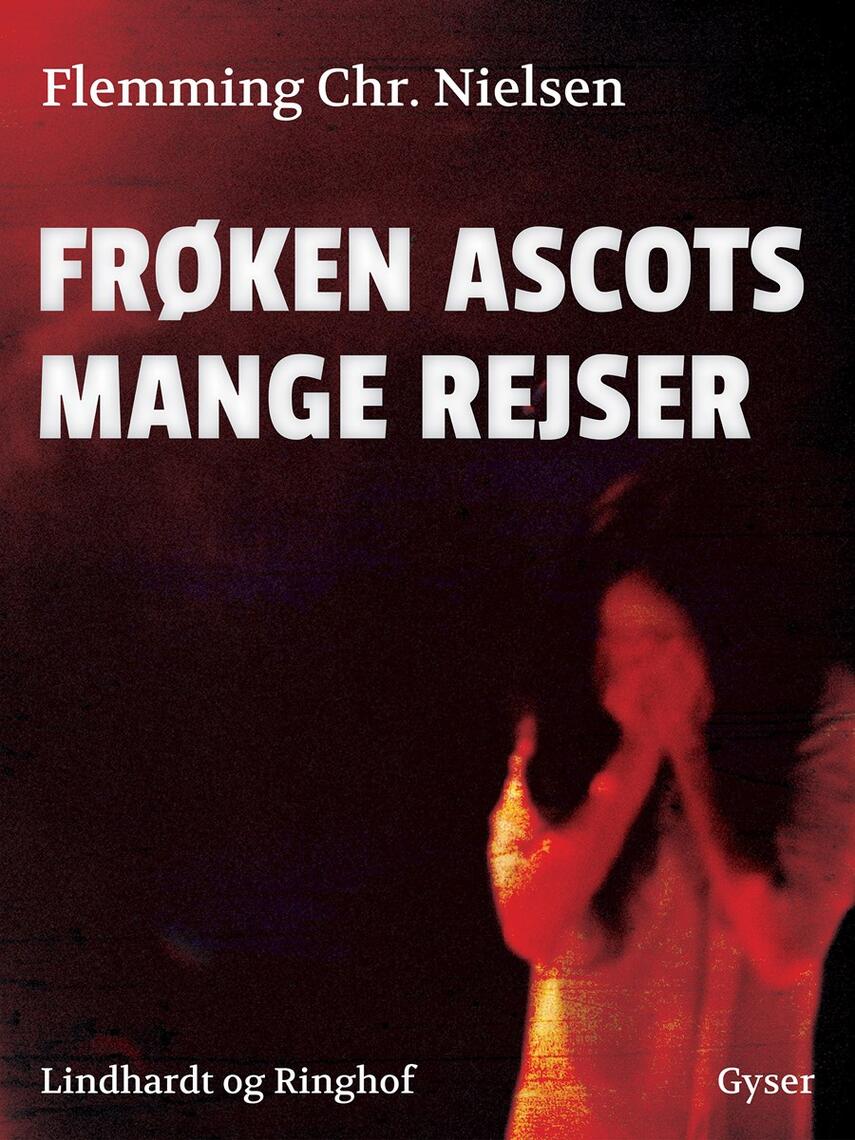 Flemming Chr. Nielsen (f. 1943): Frøken Ascots mange rejser : gyser