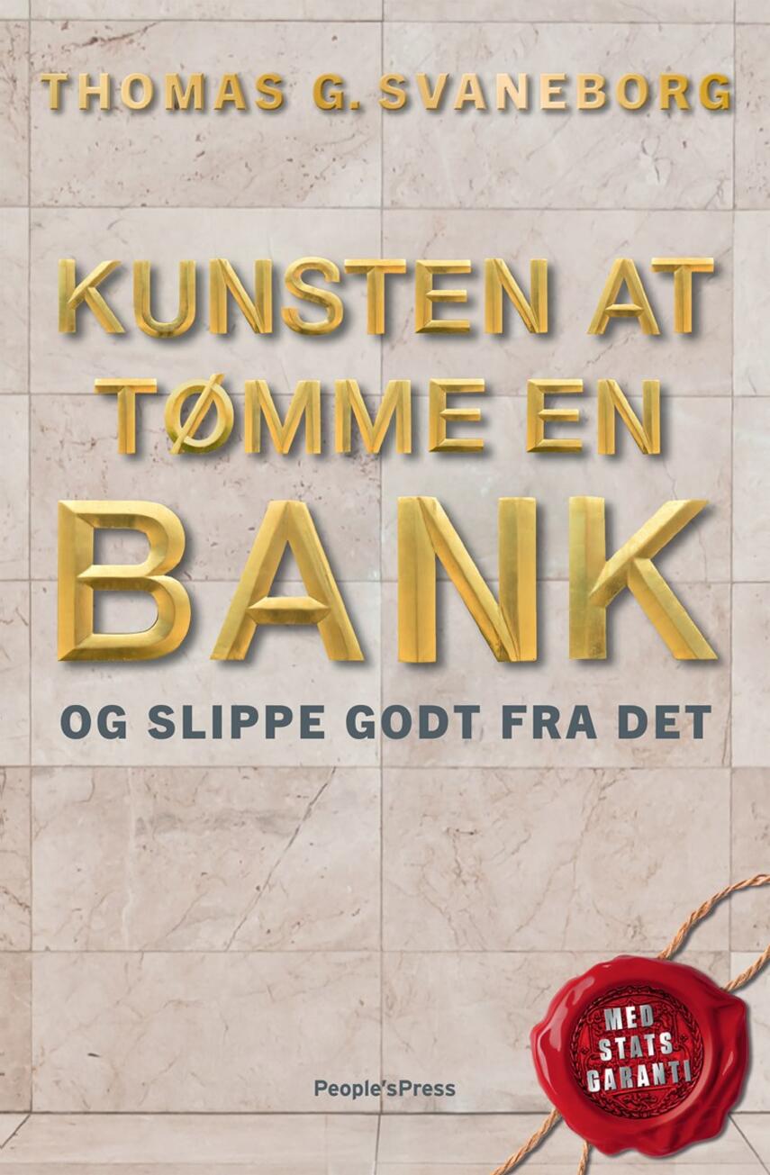 Thomas G. Svaneborg: Kunsten at tømme en bank og slippe godt fra det