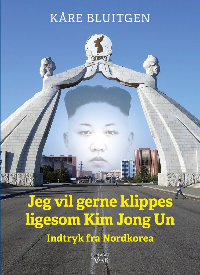 Kåre Bluitgen: Jeg vil gerne klippes ligesom Kim Jong Un : indtryk fra Nordkorea