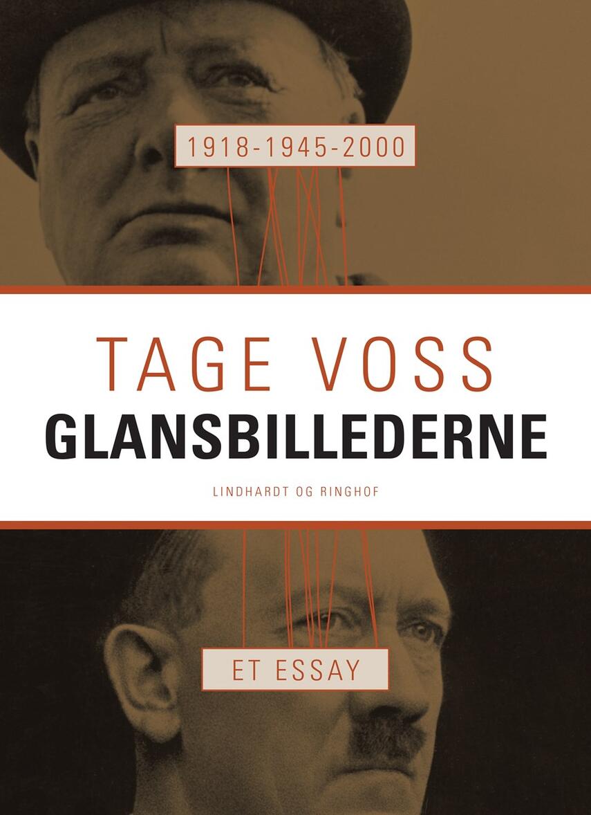 Tage Voss: 1918 - 1945 - 2000 : glansbillederne : et essay