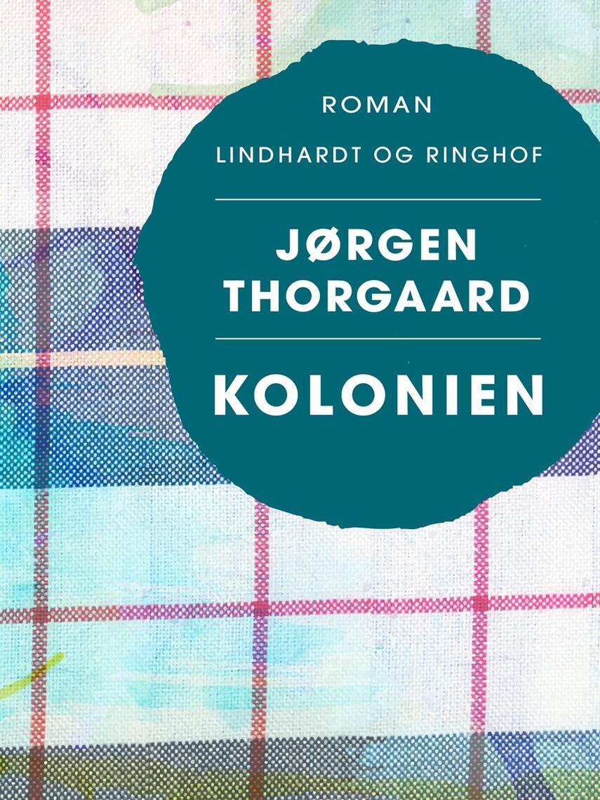 Jørgen Thorgaard: Kolonien : roman