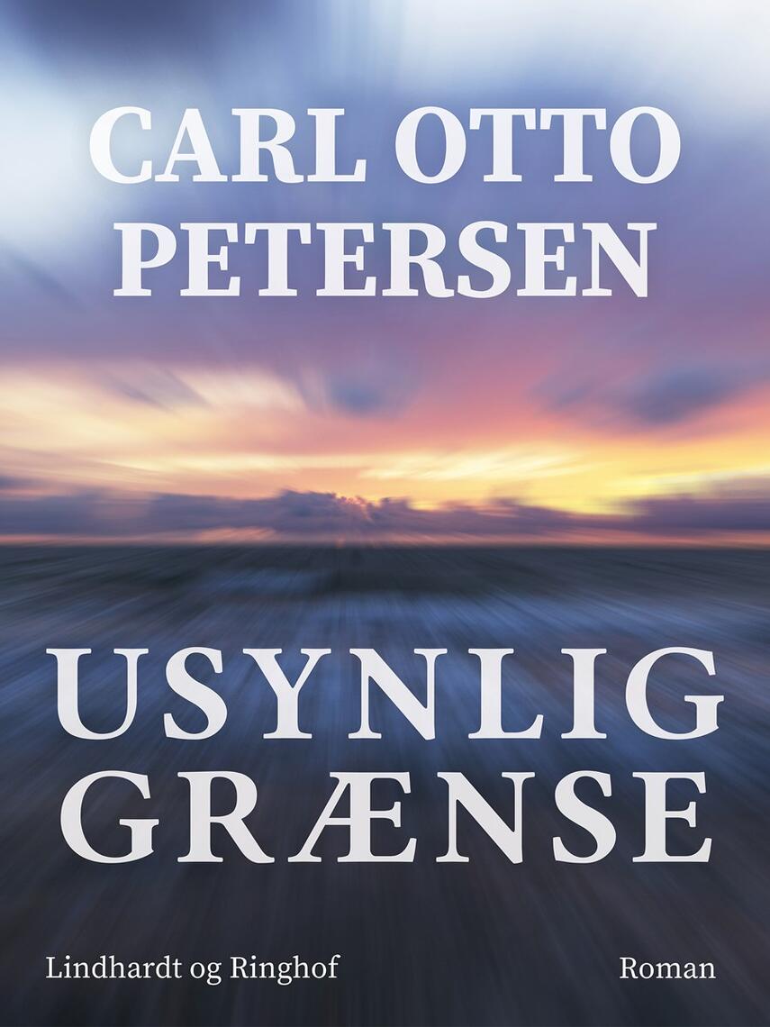 Carl Otto Petersen (f. 1923): Usynlig grænse : roman