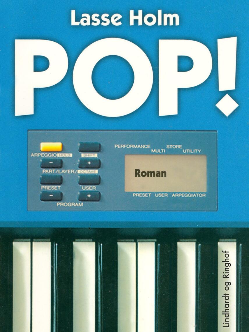 Lasse Holm (f. 1968): Pop! : roman